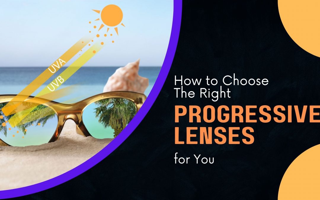 How to Choose the Right Progressive Lenses for You