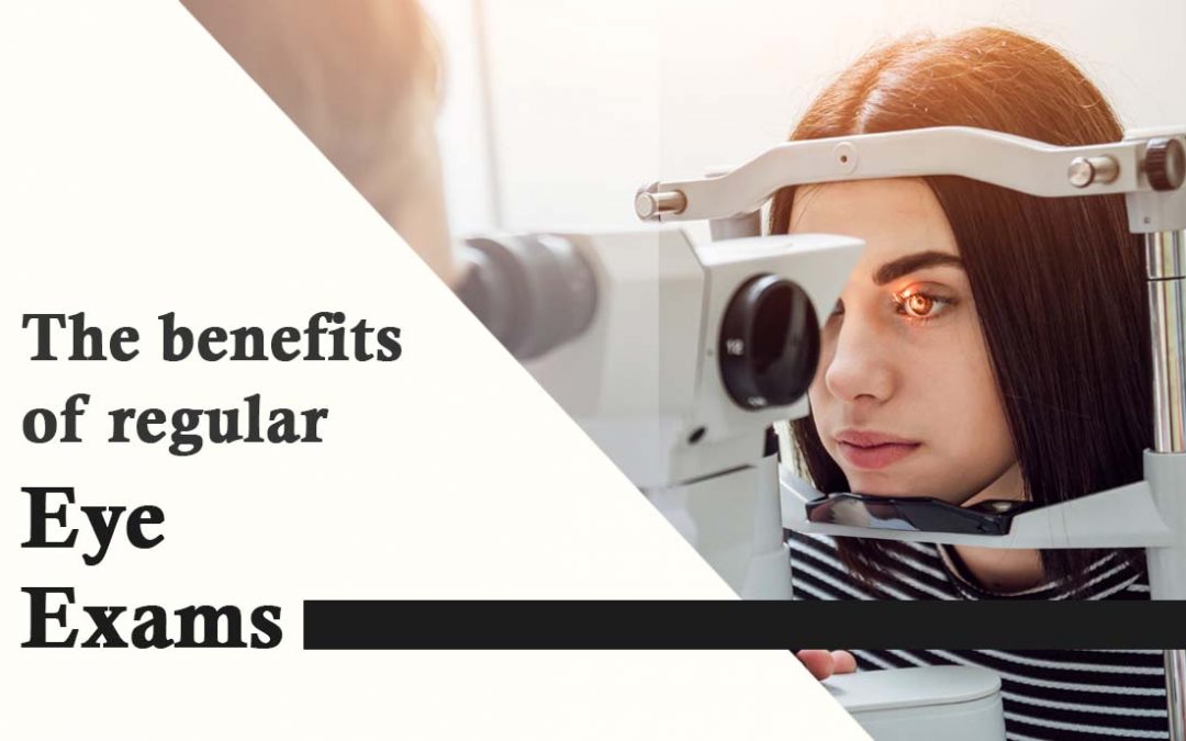 The Benefits of Regular Eye Exams