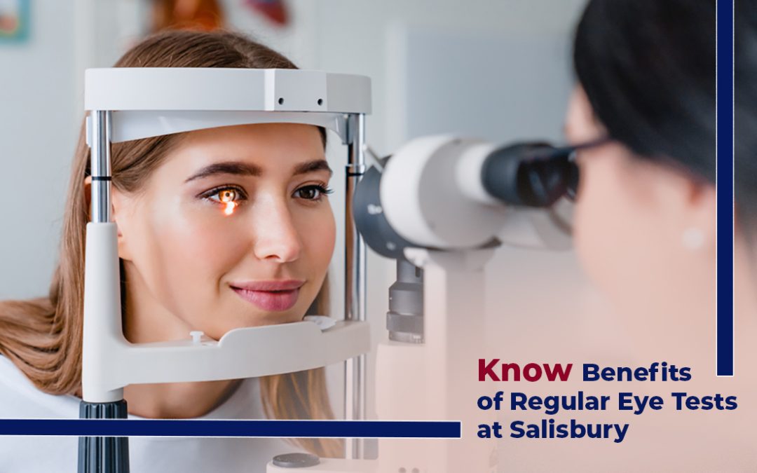 Know the Benefits of Regular Eye Tests at Salisbury