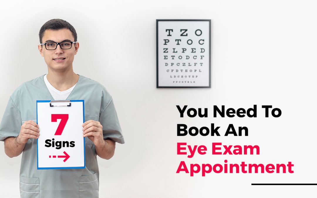 7 Signs You Need to Book an Eye Exam Appointment