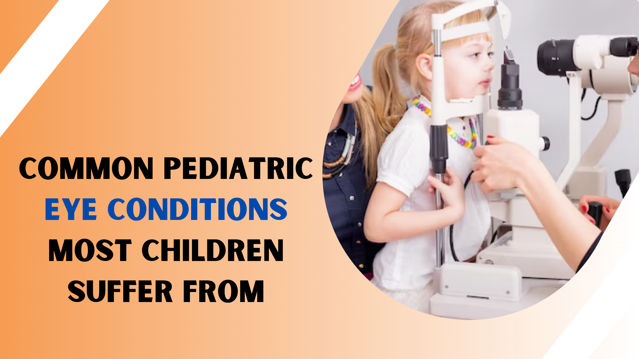 Common Paediatric Eye Conditions Most Children Suffer from