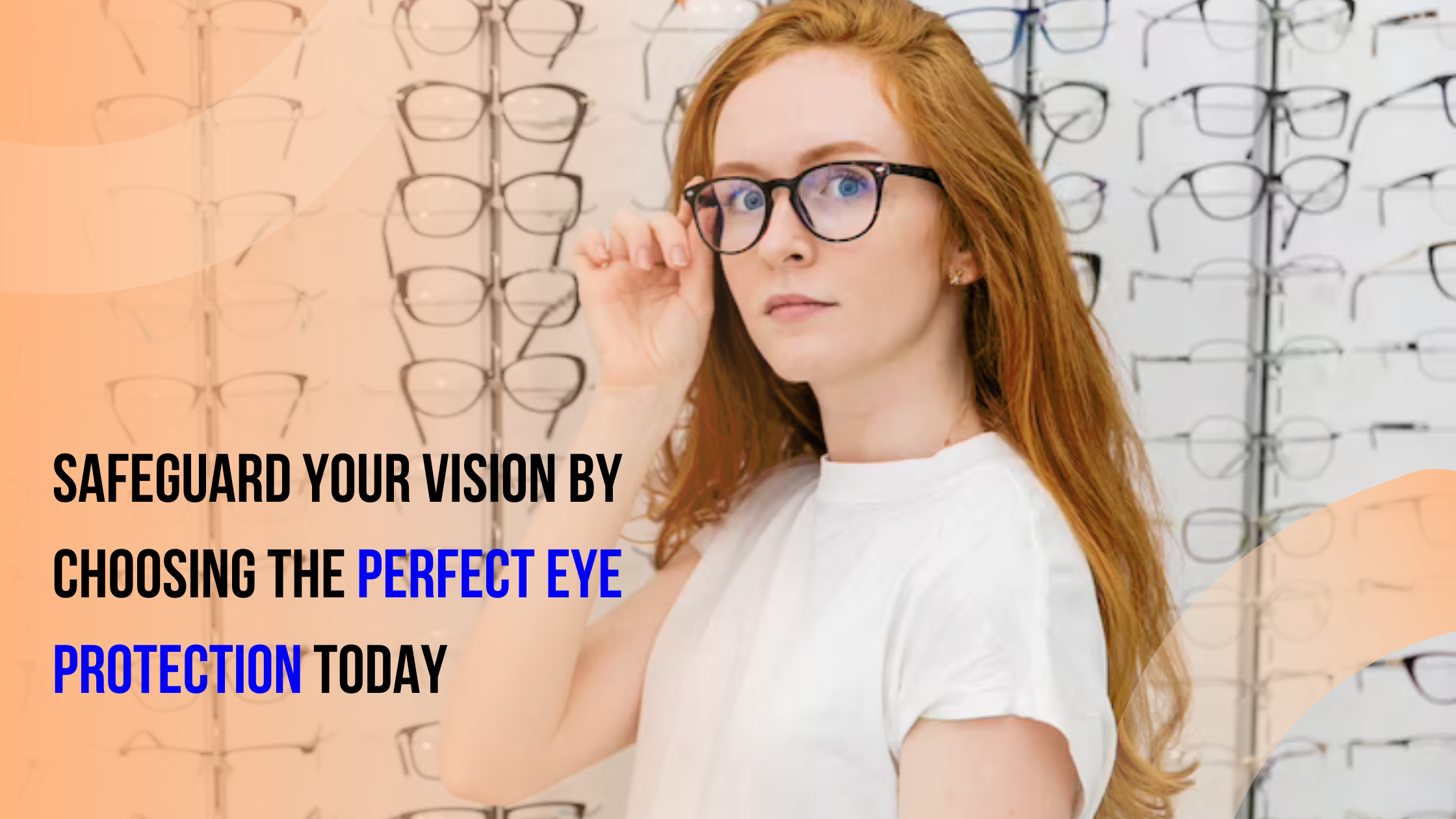 Safeguard Your Vision by Choosing the Perfect Eye Protection Today