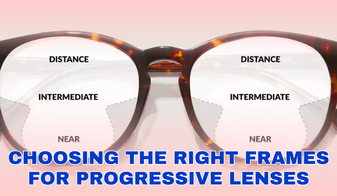 Choosing the Right Frames for Progressive Lenses