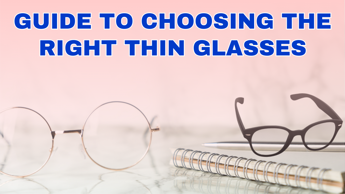 Guide to Choosing the Right Thin Glasses