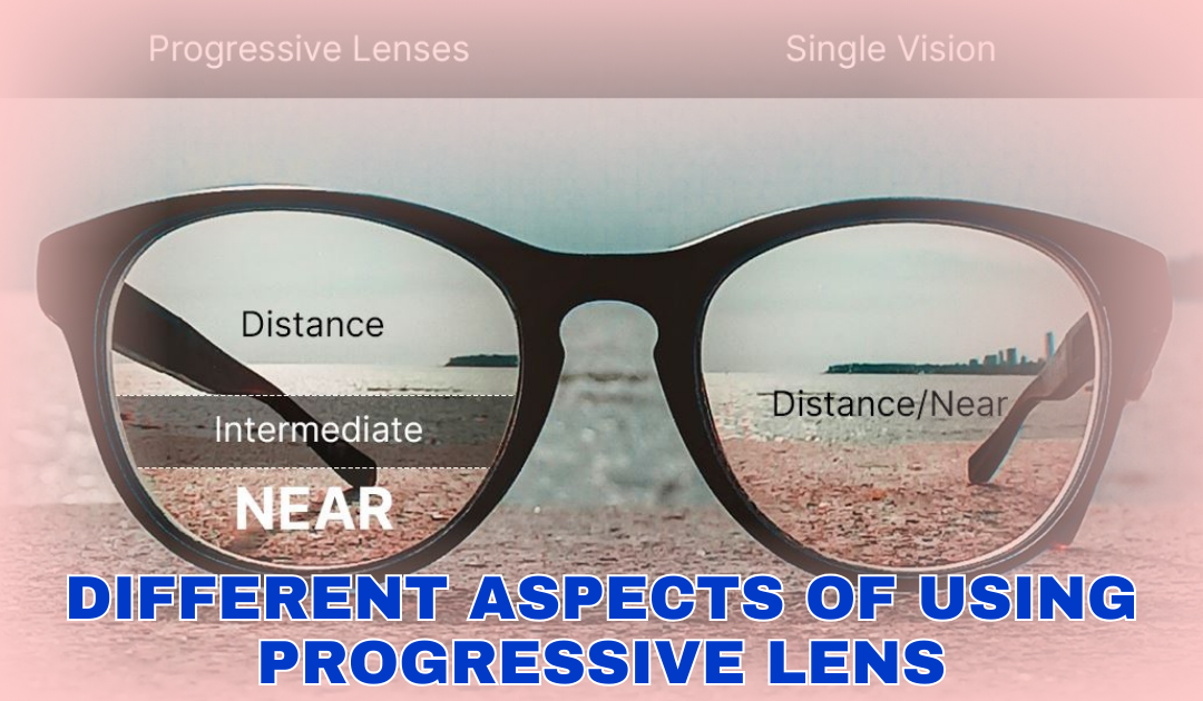 Different Aspects of Using Progressive Lens
