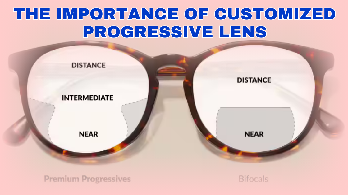 The Importance of Customized Progressive Lens