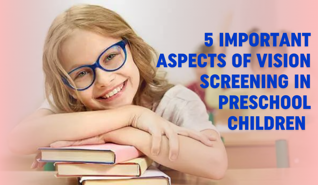 5 Important Aspects Of Vision Screening in Preschool Children