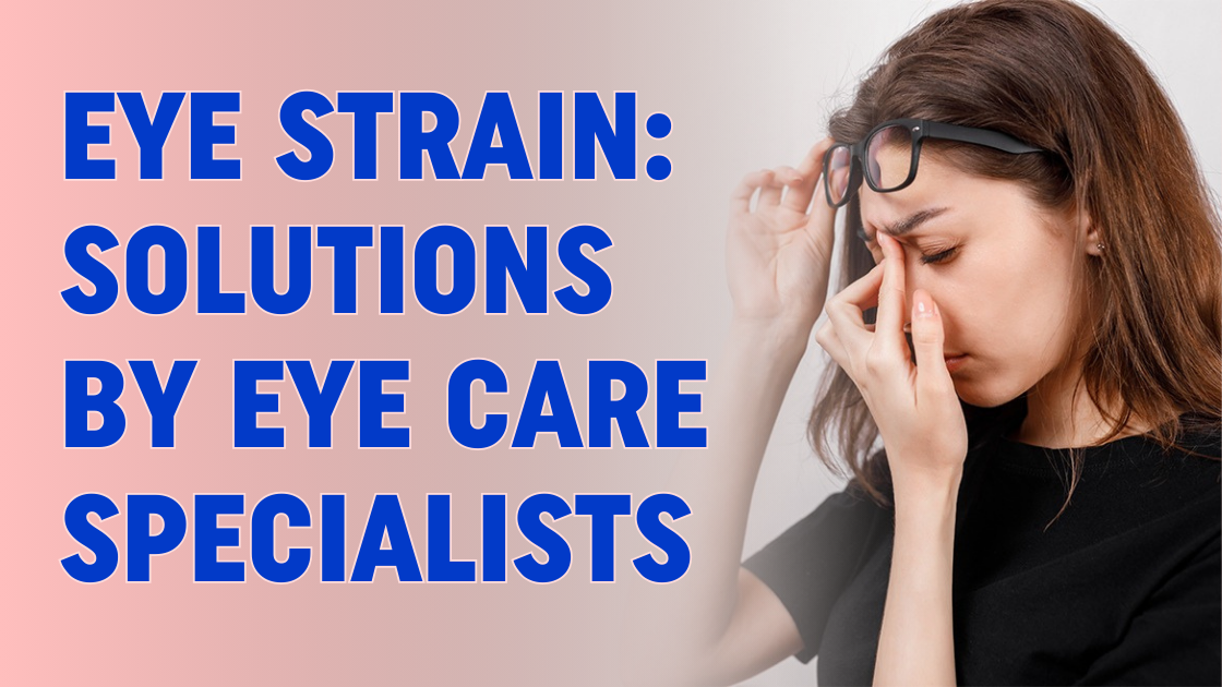 Eye Strain: Solutions by Eye Care Specialists